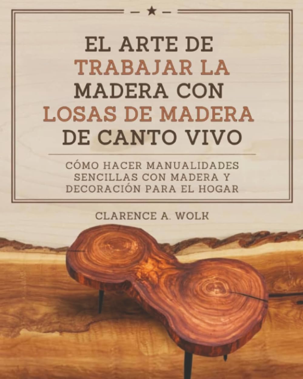 El arte de trabajar la madera con losas de madera de canto vivo Hobbies & Crafts