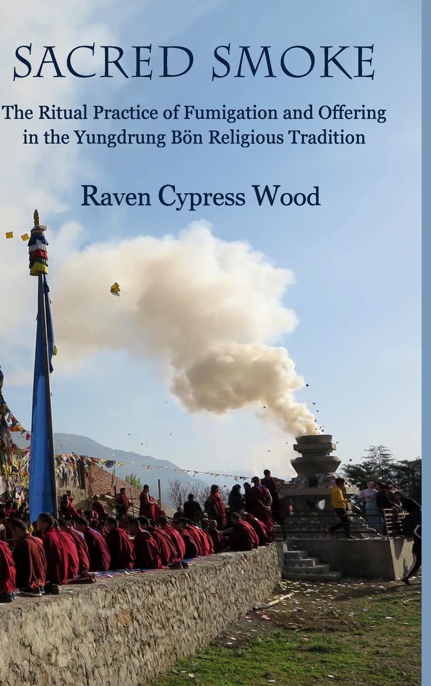 Sacred Smoke: The Ritual Practice of Fumigation and Offering in the Yungdrung Bön Religious Tradition book