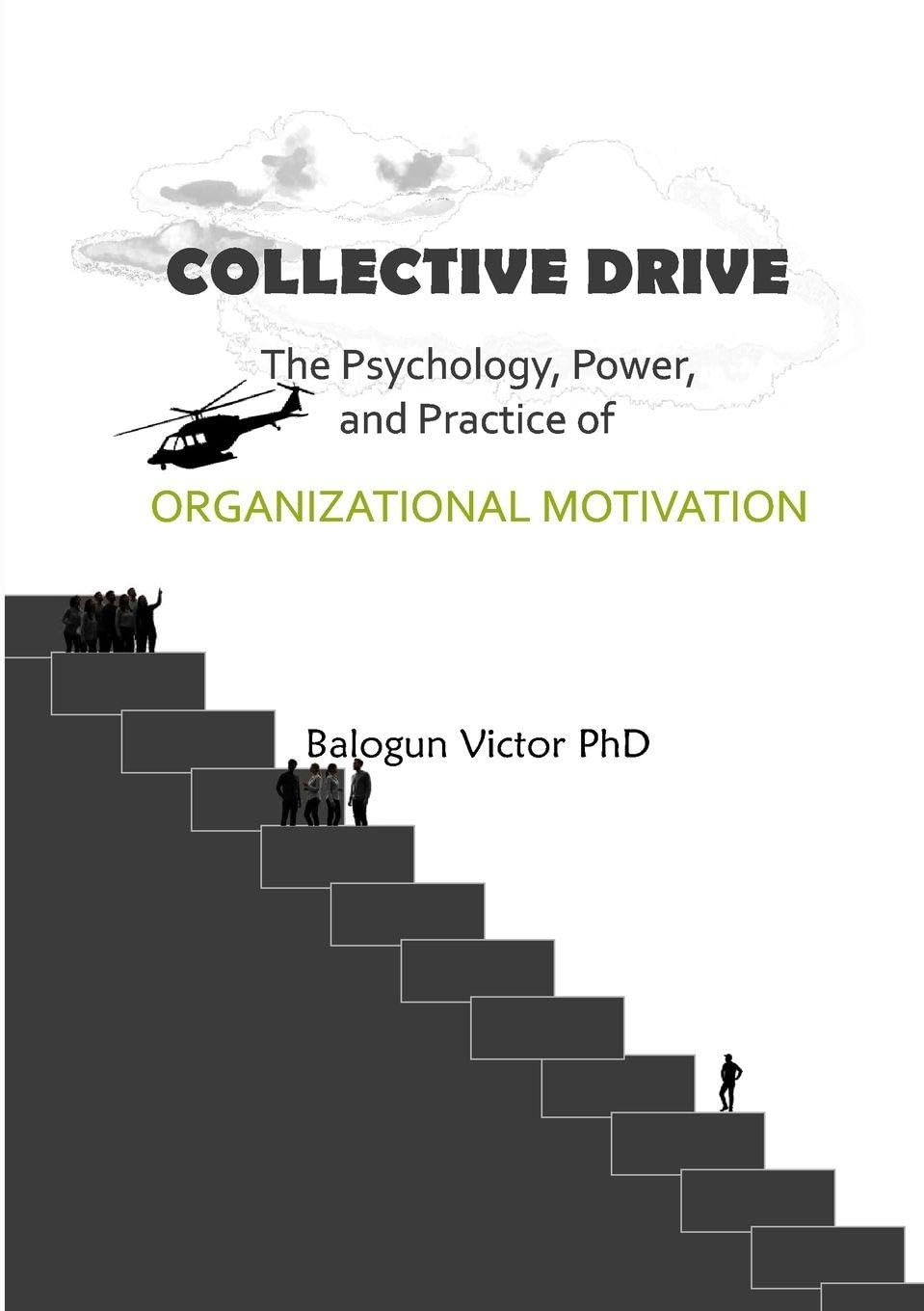 Collective Drive The Psychology, Power, and Practice of Organizational Motivation Law