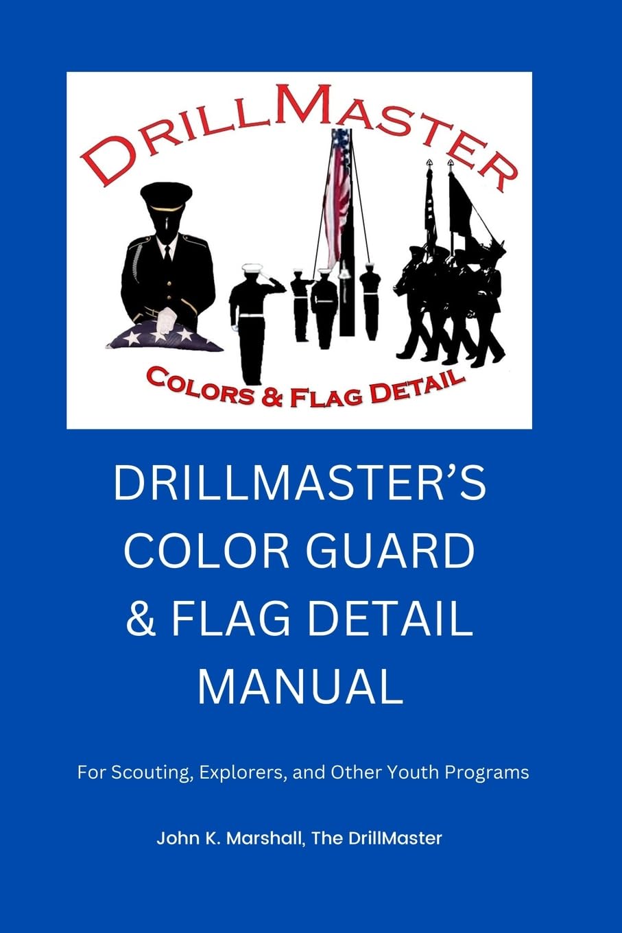 The Color Guard and Flag Detail Manual Learning & Reference