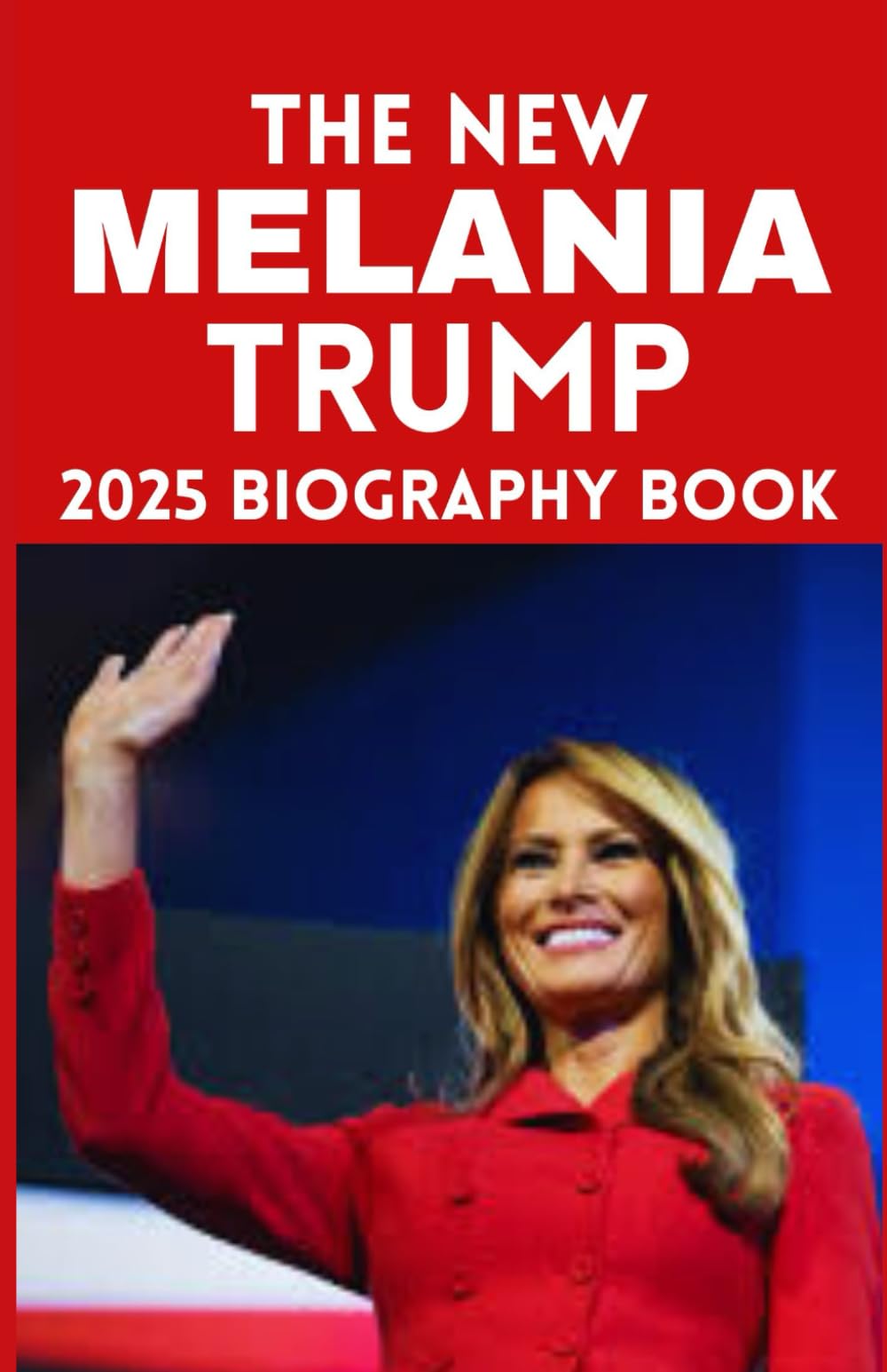THE NEW MELANIA TRUMP 2025 BIOGRAPHY BOOK: The Subtle Influence of a First Lady: The Story of Melania Trump Art & Literature Books