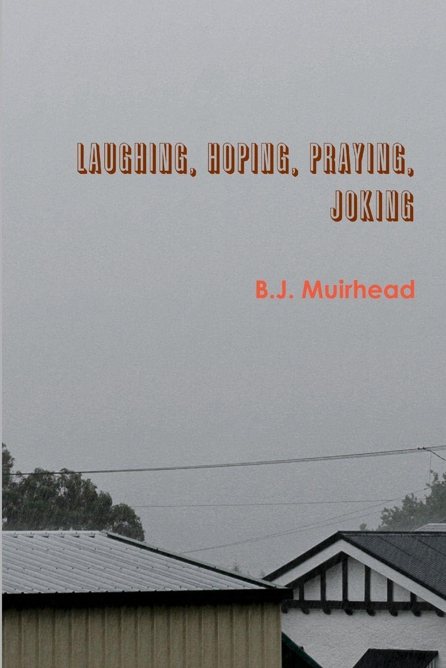 Laughing, Hoping, Praying, Joking Poetry