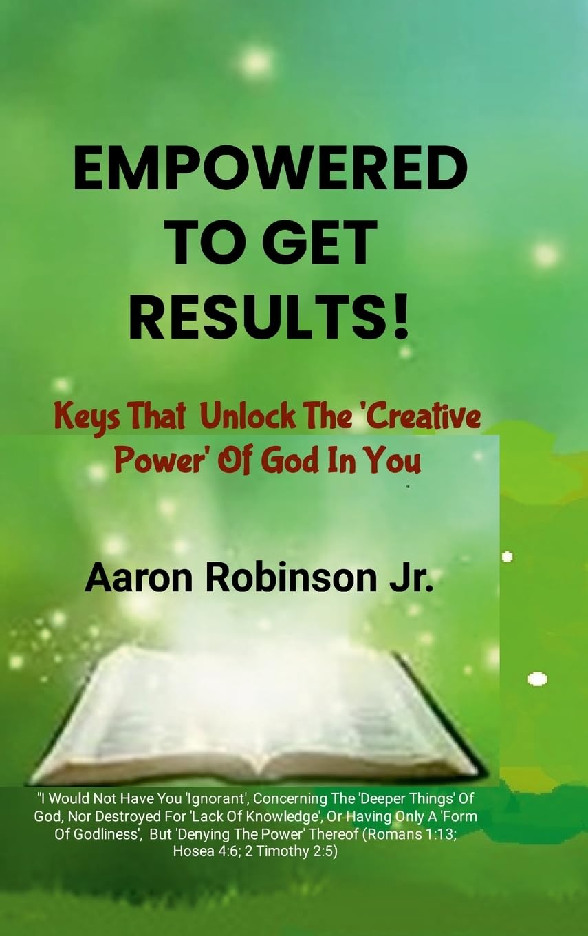 Empowered To Get Results! - Keys That Unlock The 'Creative Power' Of God In You Religion & Esotericism