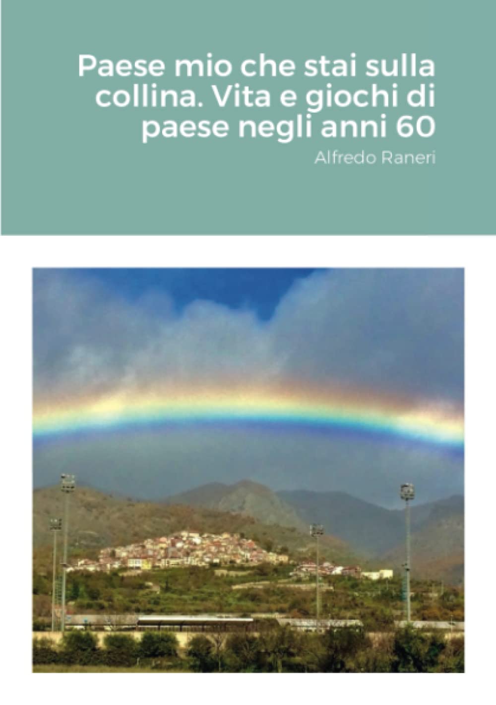 Paese mio che stai sulla collina. Vita e giochi di paese negli anni 60 Film, Art & Culture