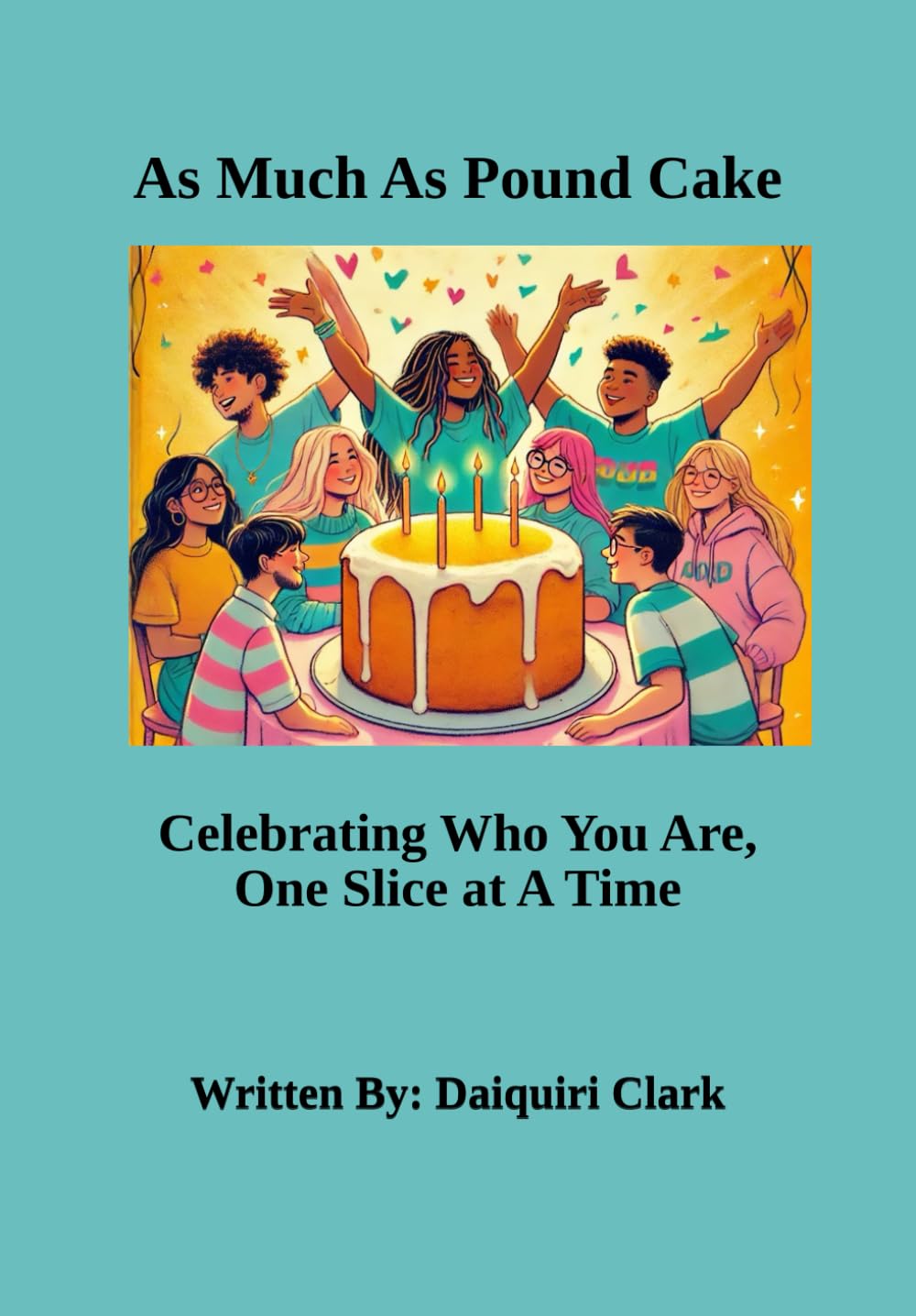 As Much As Pound Cake: Celebrating Who You Are, One Slice at a Time Lifestyle