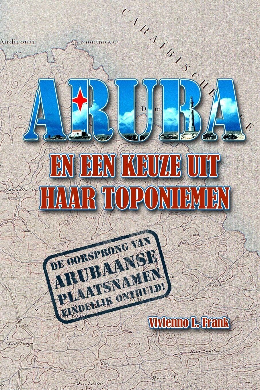 ARUBA EN EEN KEUZE UIT HAAR TOPONIEMEN Reference Books