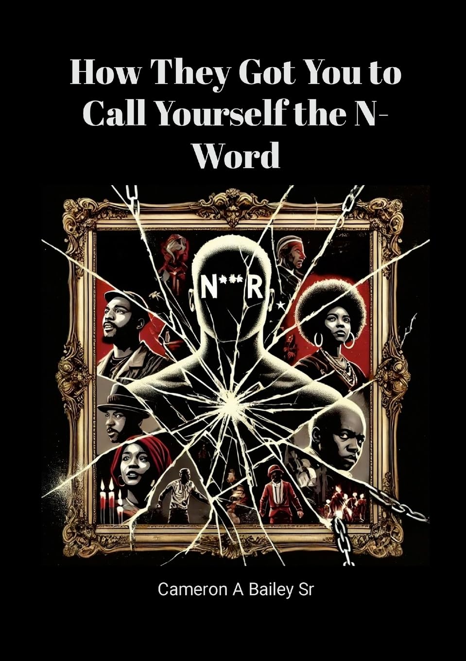How They Got You to Call Yourself the N-Word: Breaking Free from Psychological Chains Books