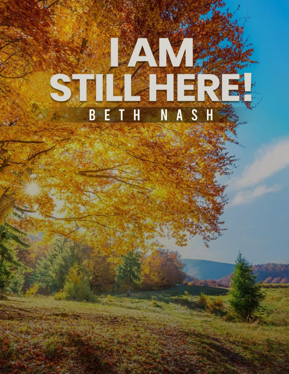 I Am Still Here!: A Story of Endurance & Growth Business, Finance & Career