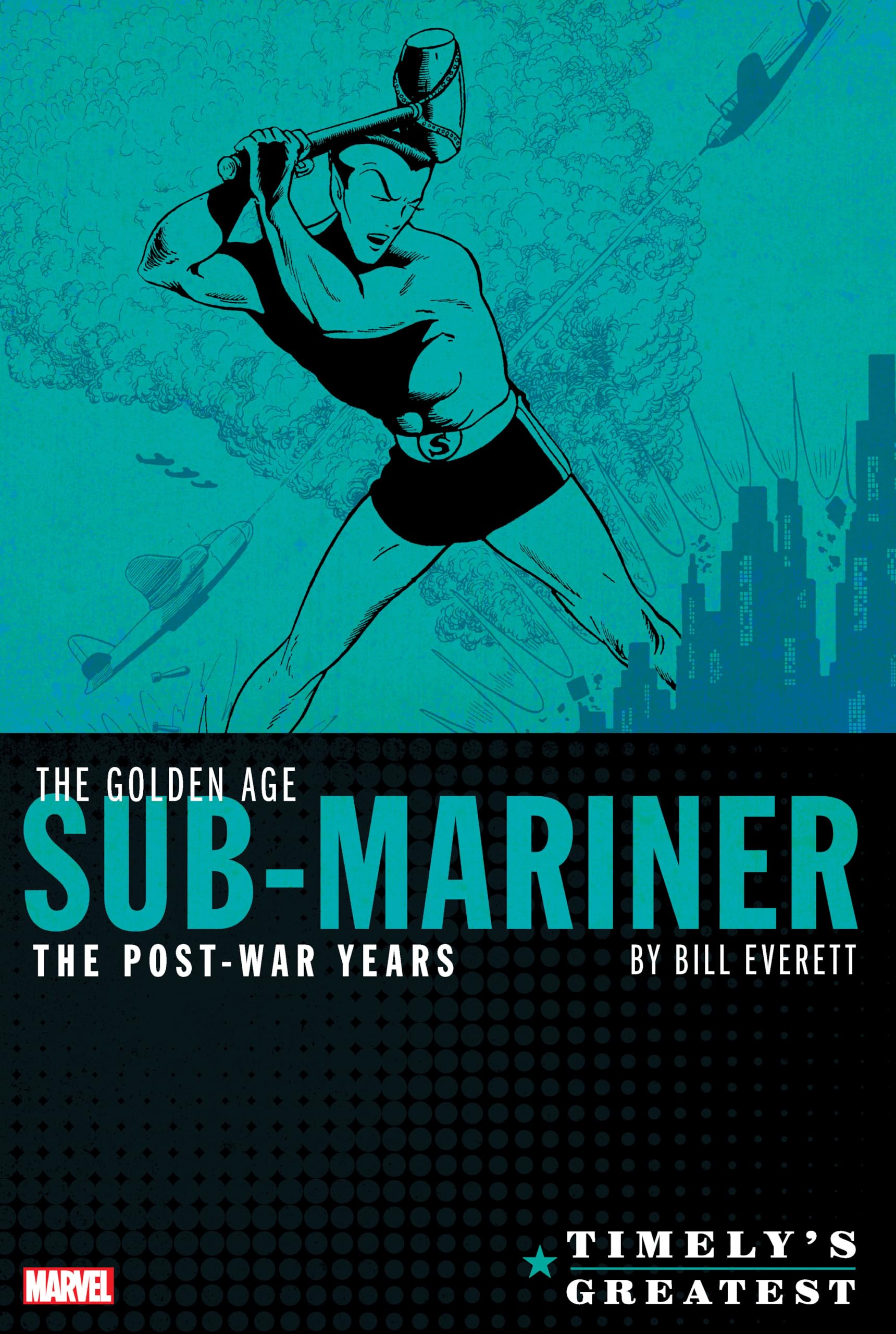 Timely's Greatest: The Golden Age Sub-Mariner By Bill Everett - The Post-War Years Omnibus: The Golden Age Sub-Mariner - The Post-War Years Omnibus Superheroes