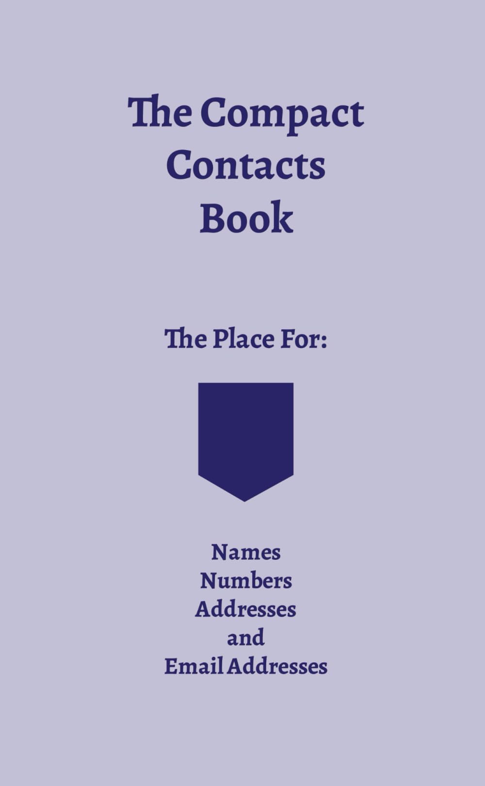 The Compact Contacts Book: The Place For: Names, Numbers, Addresses and Email Addresses Learning & Reference