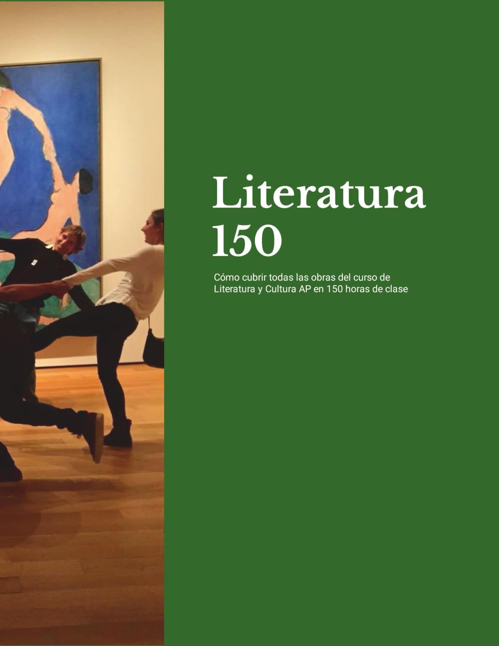 Literatura 150: Actividades para todas las obras del curso de Literatura y Cultura AP en 150 horas de clase Study Guides