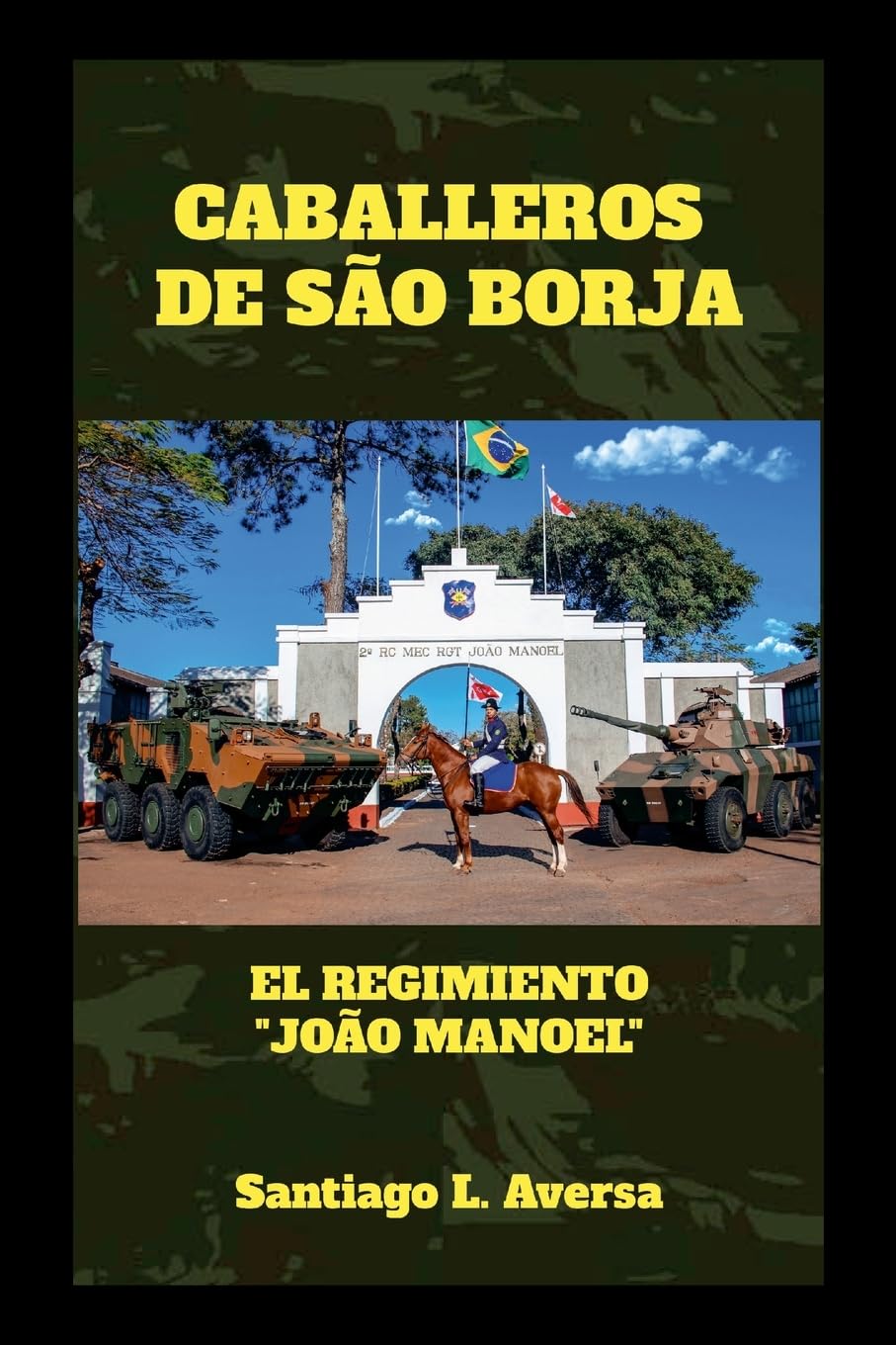 Caballeros de São Borja  El Regimiento "João Manoel" Politics & History