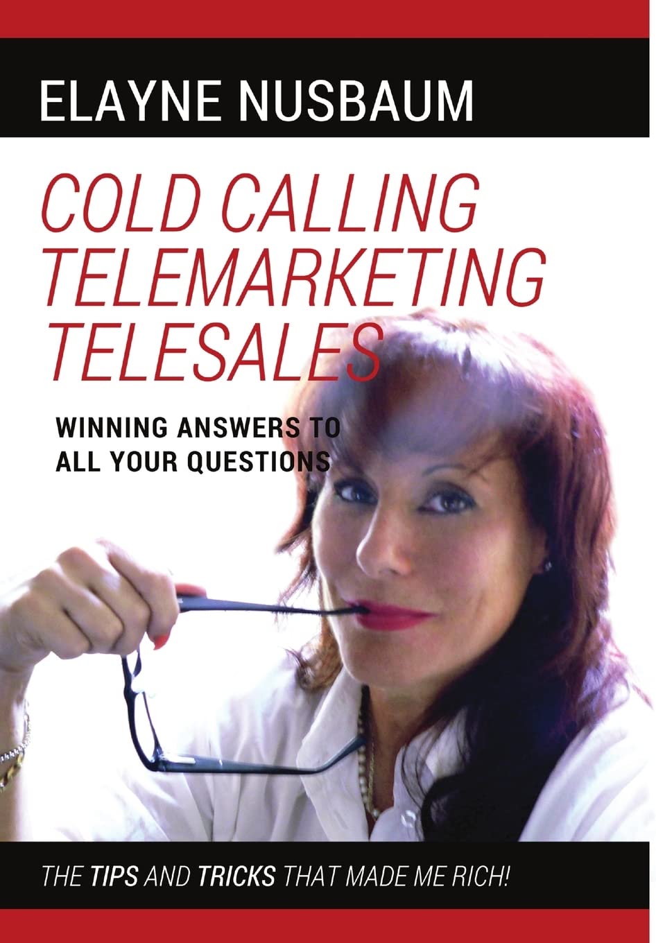Cold Calling Telemarketing Telesales Winning Answers to All Your Questions The Tips and Tricks That Made Me Rich Business, Finance & Career