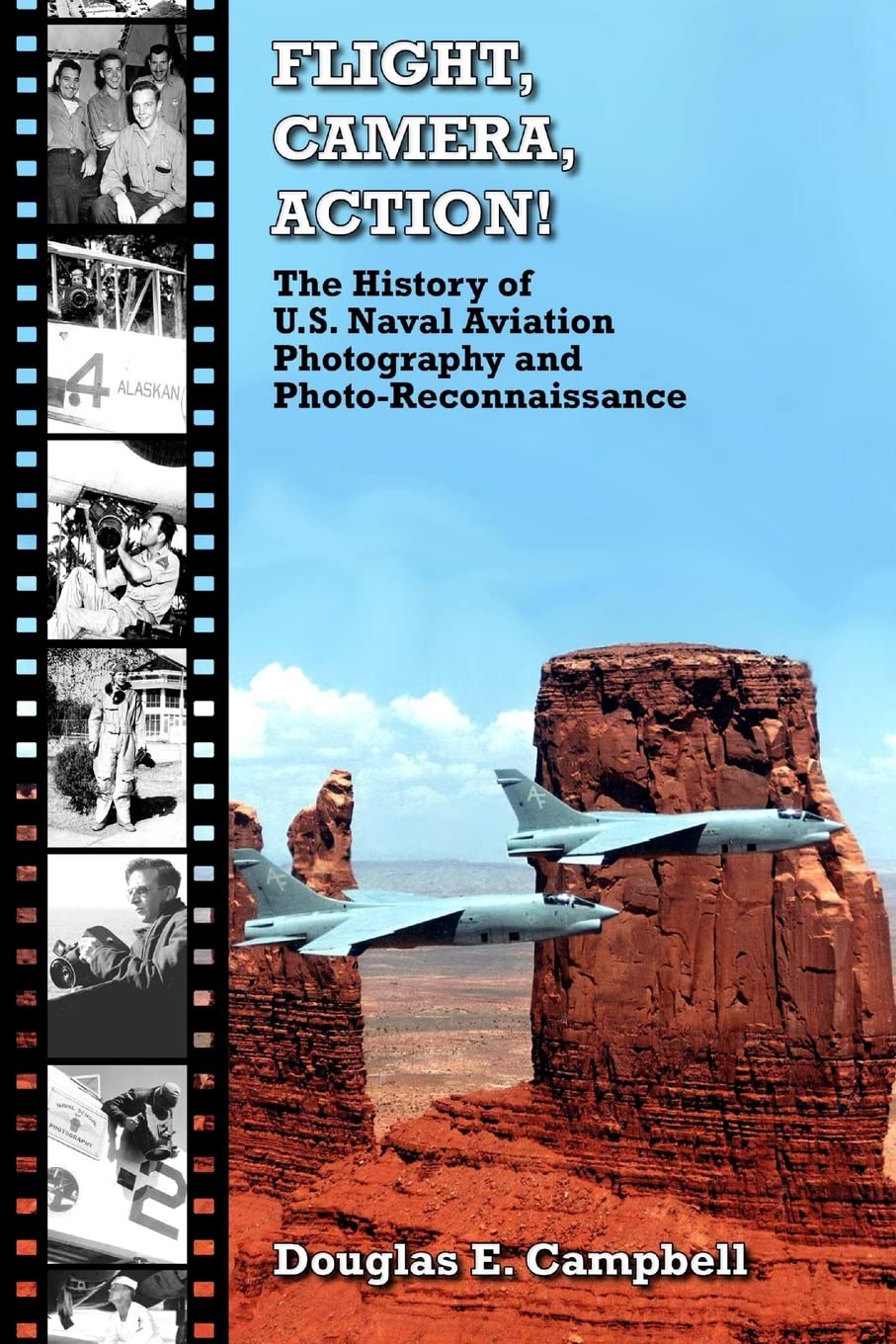 FLIGHT, CAMERA, ACTION!  The History of U.S. Naval Aviation Photography and Photo-Reconnaissance Politics & History