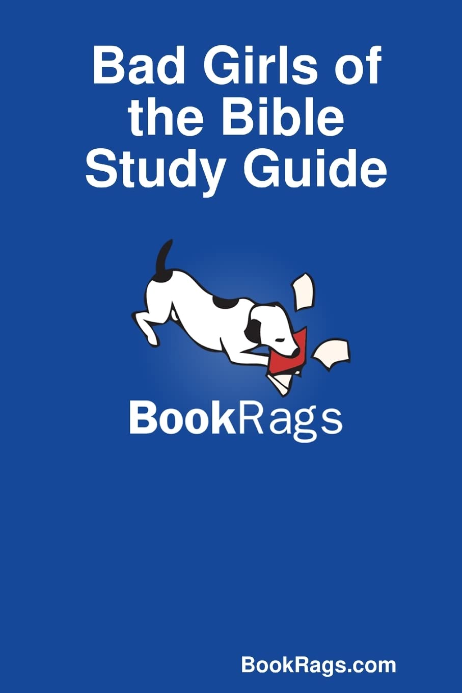 Bad Girls of the Bible Study Guide Learning & Reference