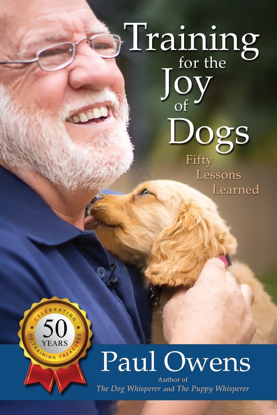 Training for the Joy of Dogs: Fifty Lessons Learned Pets