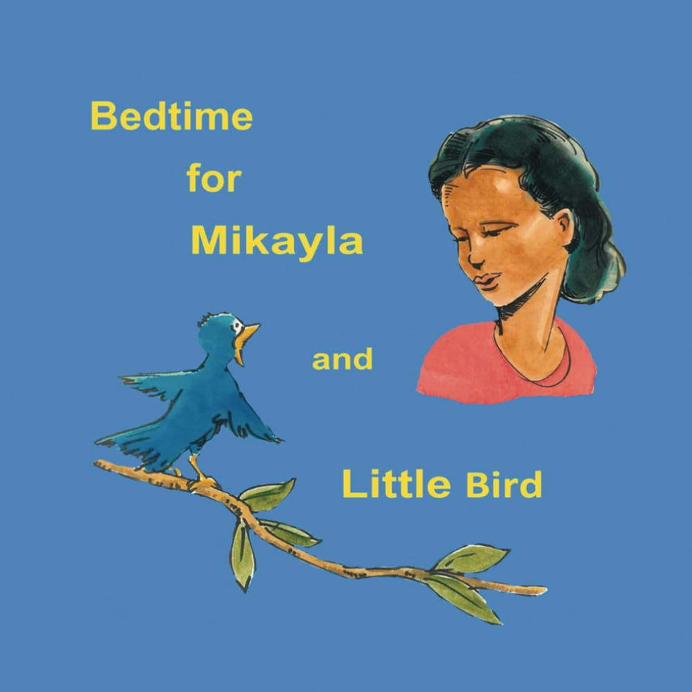 Bedtime for Mikayla and Little Bird Books
