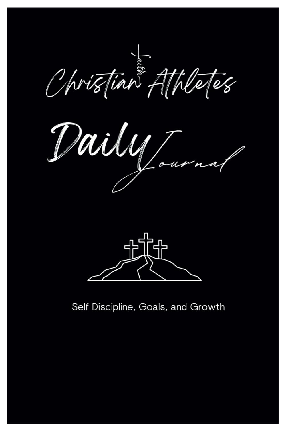 Christian Athletes Daily Journal: Self Discipline, Goals, and Growth Leisure & Fun