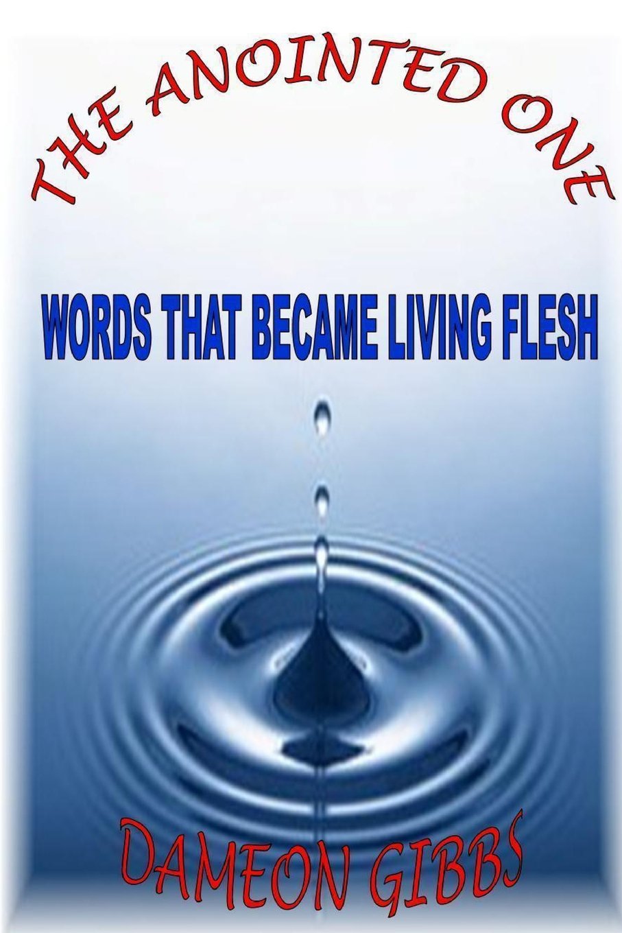 The Anointed One: Words That Became Living Flesh Religion & Esotericism