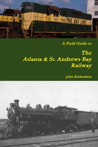A Field Guide to The Atlanta and St. Andrews Bay Railway Politics & History