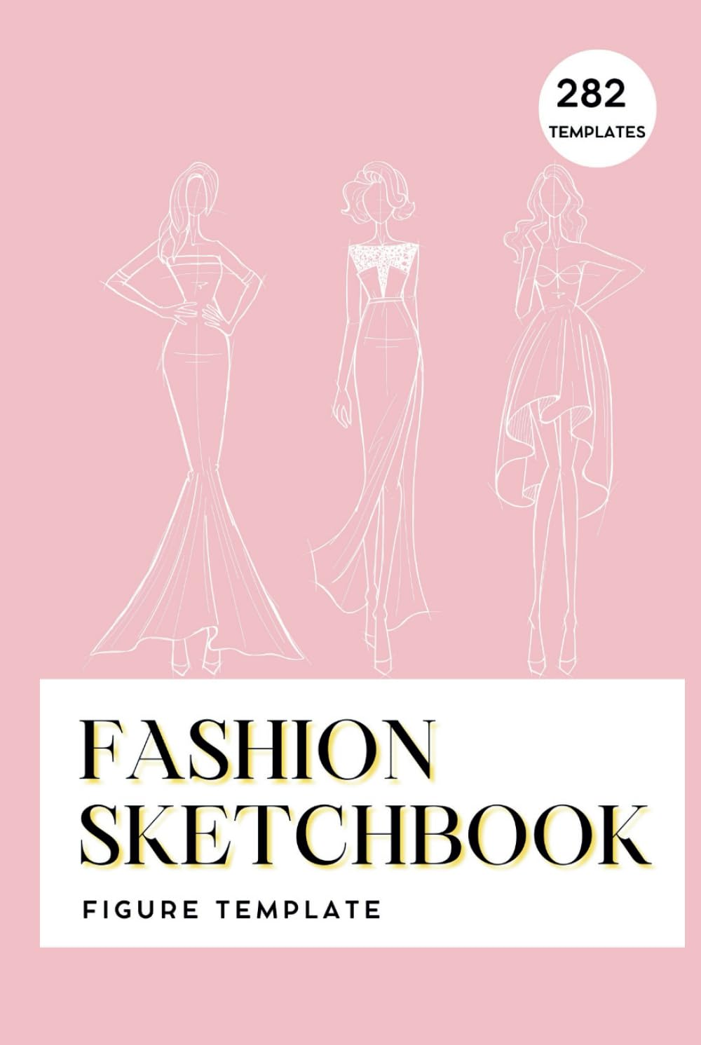 Fashion Sketchbook Figure Template: 282 Large Female Figure Template for Easily Sketching Your Fashion Design Styles, For New Beginners, Students And Experienced Designers Film, Art & Culture