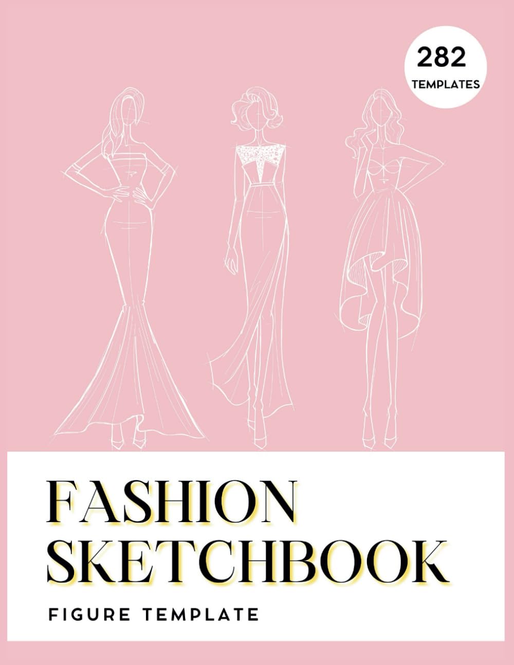 Fashion Sketchbook Figure Template: 282 Large Female Figure Template for Easily Sketching Your Fashion Design Styles, For New Beginners, Students And Experienced Designers Film, Art & Culture