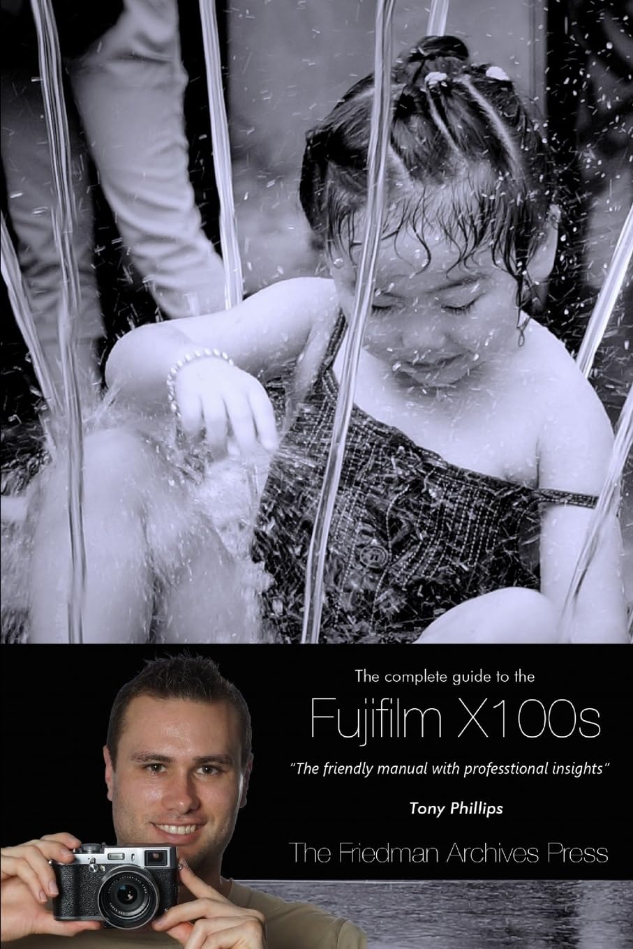 The Complete Guide to Fujifilm's X100s Camera (B&w Edition) Film, Art & Culture