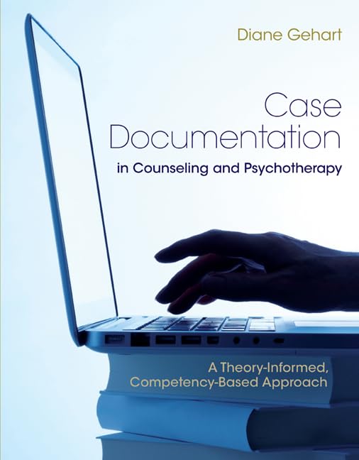 Case Documentation in Counseling and Psychotherapy: A Theory-Informed, Competency-Based Approach Medicine