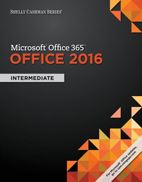 Microsoft Office 365 Office 2016: Intermediate (Shelly Cashman) Computer Science