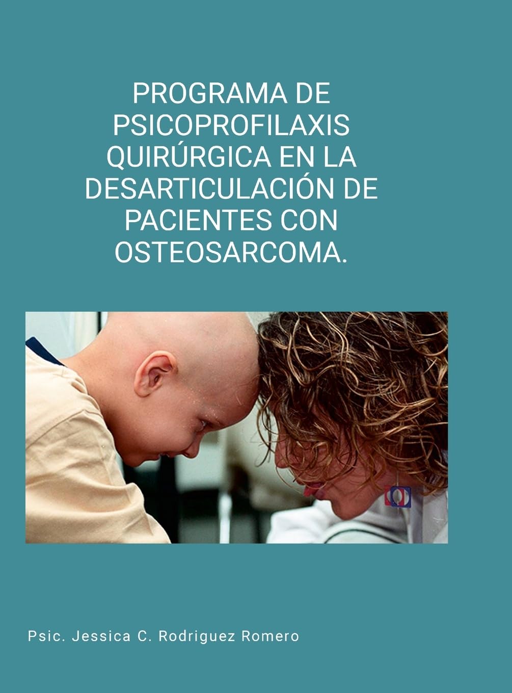 Programa de Psicoprofilaxis Quirrgica En La Desarticulacin de Pacientes Con Osteosarcoma book