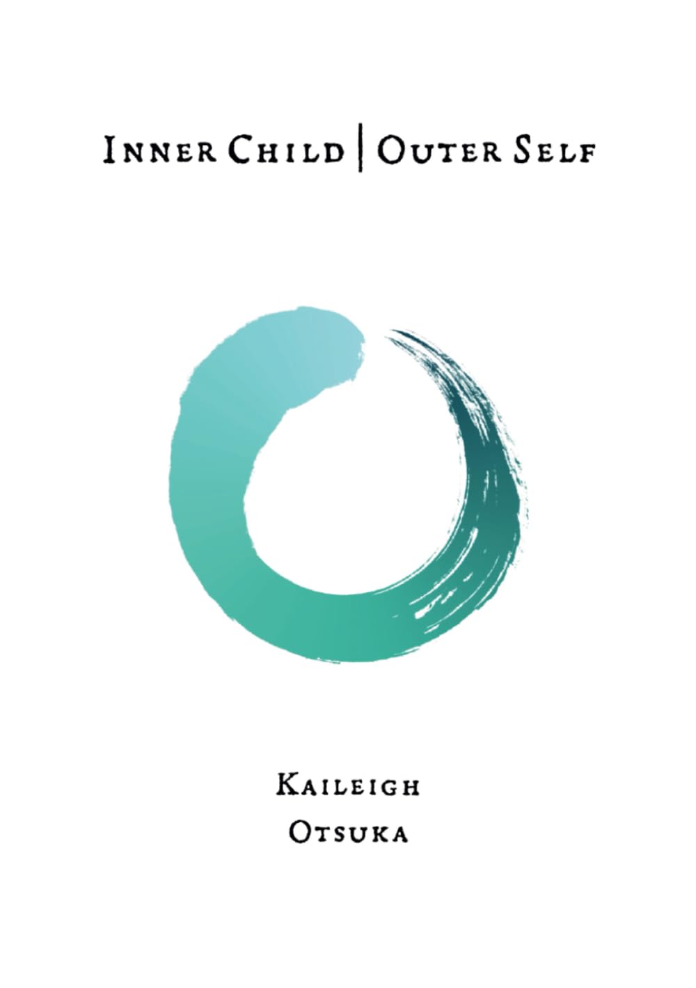 Inner Child | Outer Self: This is dedicated to all the (now) adults who wished someone would save them from their childhoods. Spoiler Alert: It's always been you. Contemporary literature