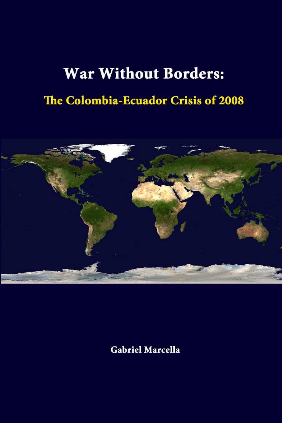 War Without Borders: The Colombia-Ecuador Crisis Of 2008 Learning & Reference