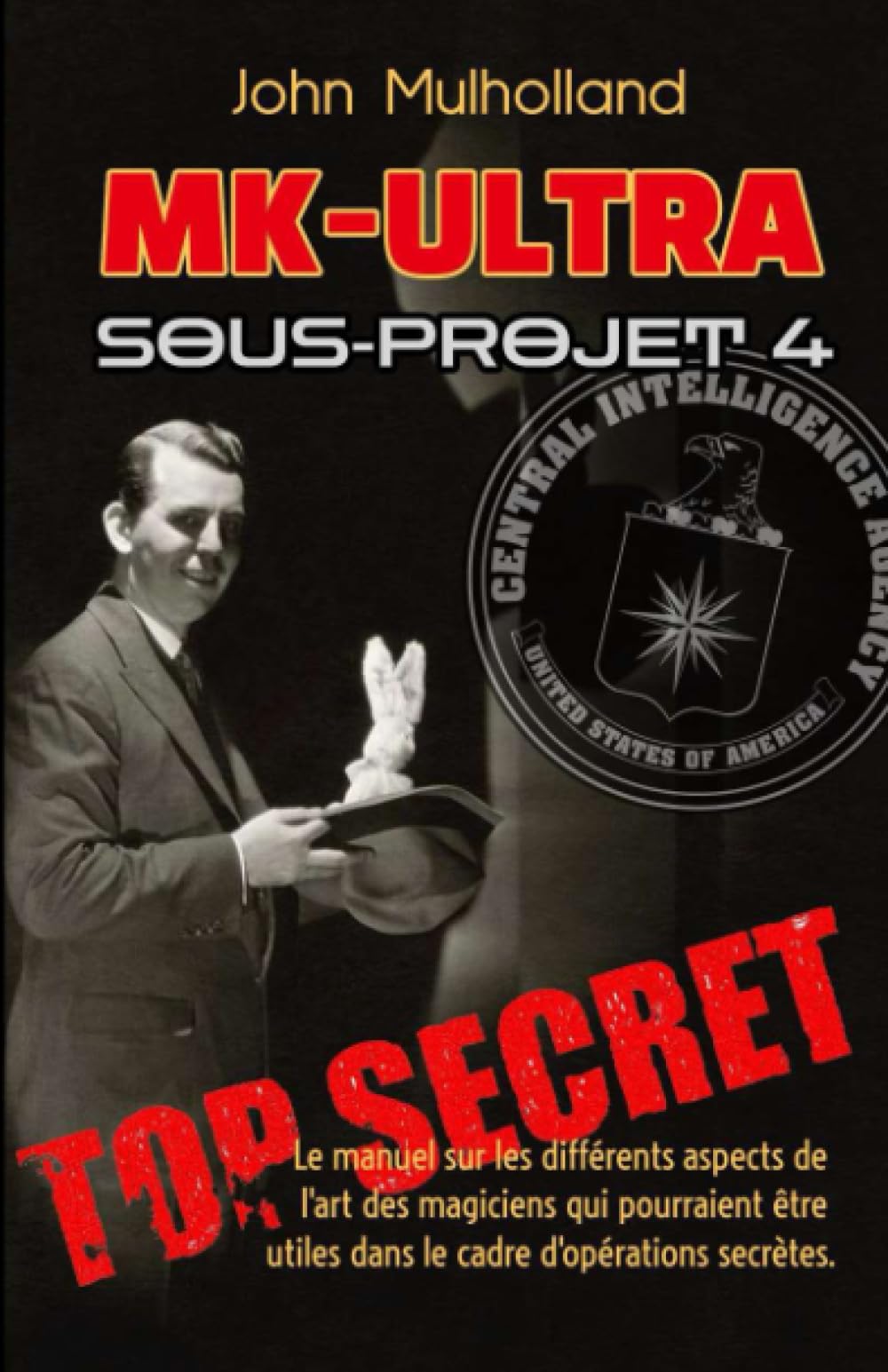 MK-Ultra : Sous-projet 4: Le manuel sur les différents aspects de l'art des magiciens qui pourraient être utiles dans le cadre d'opérations secrètes. book