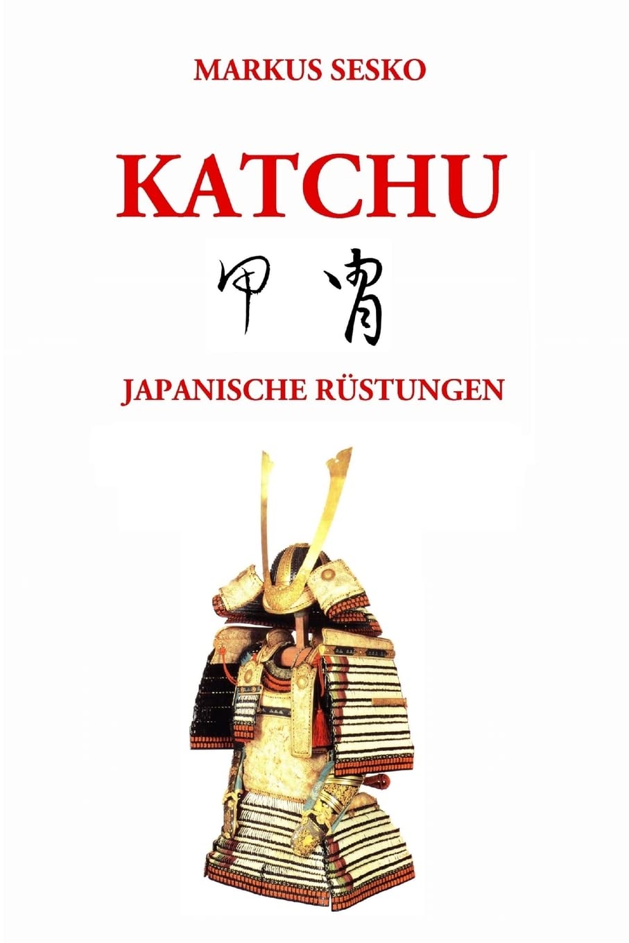 Katchu - Japanische Rüstungen (s/w) Politics & History