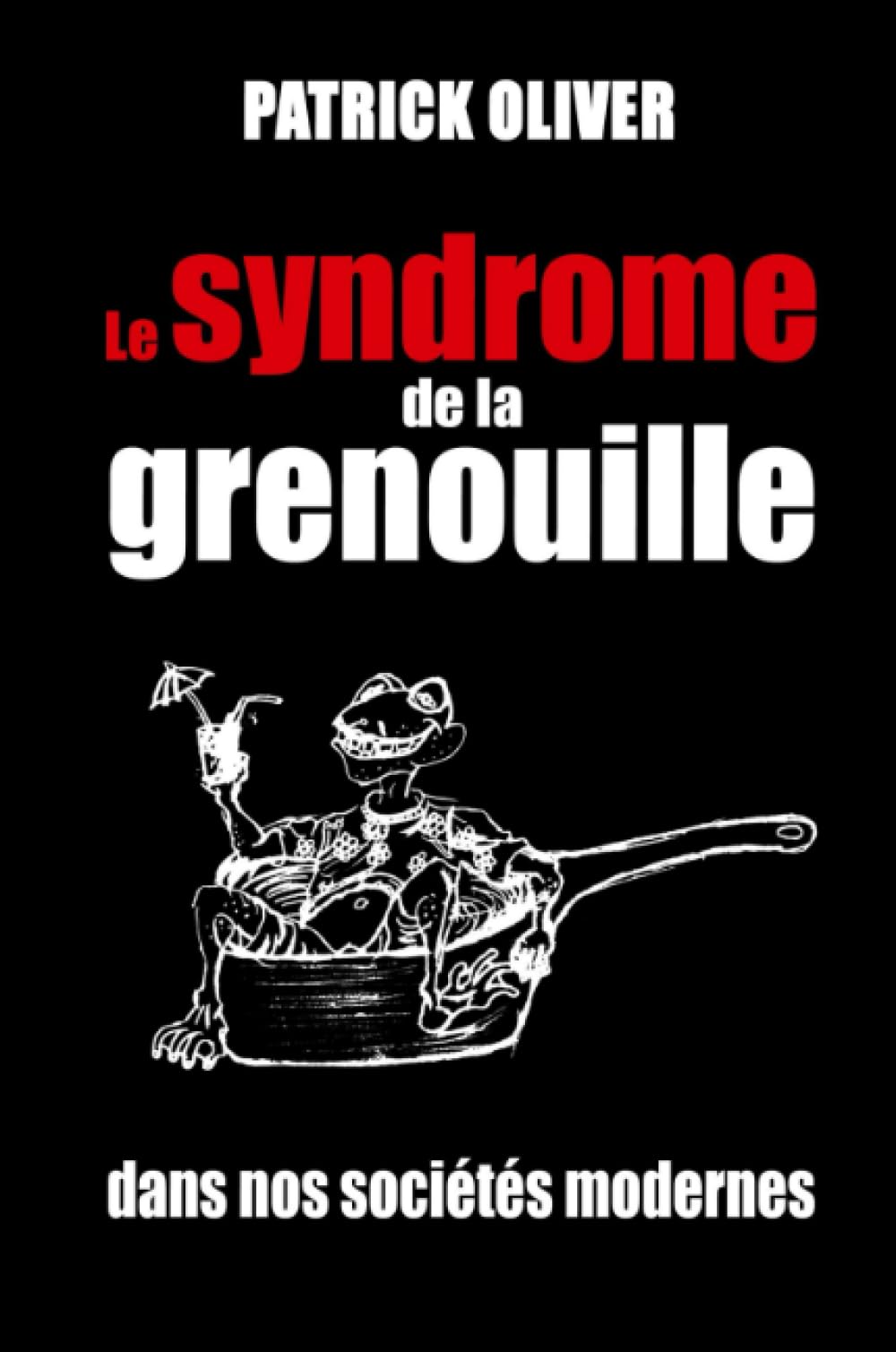 Le syndrome de la grenouille dans nos sociétés modernes Politics & History