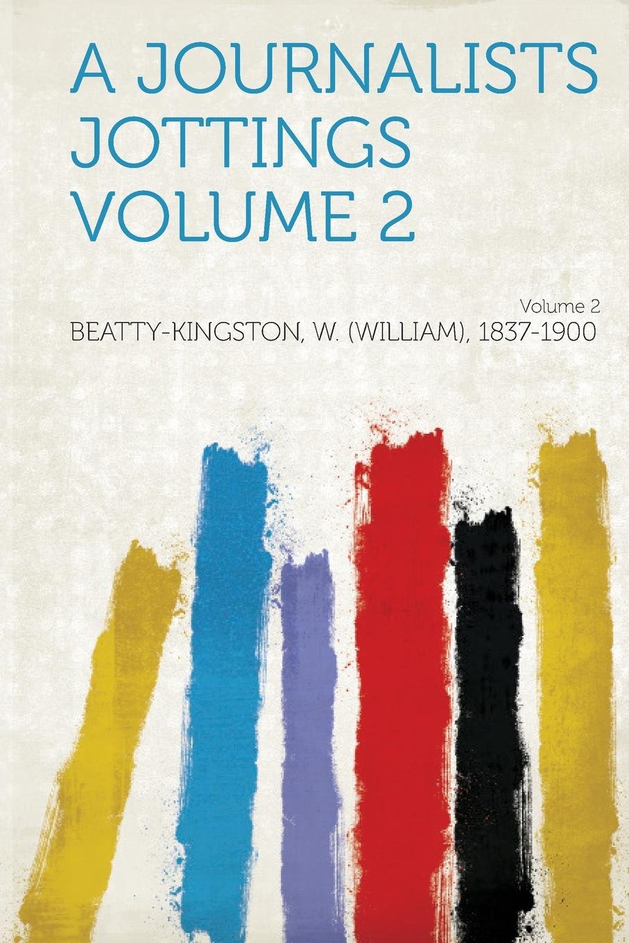 A Journalists Jottings Volume 2 Politics & History
