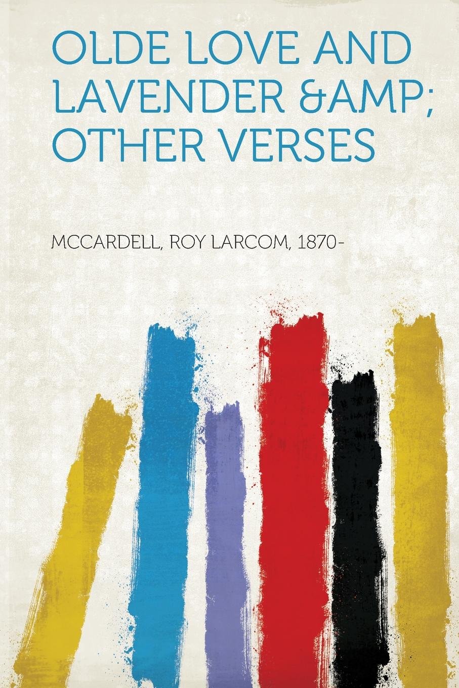 Olde Love and Lavender & Other Verses Politics & History