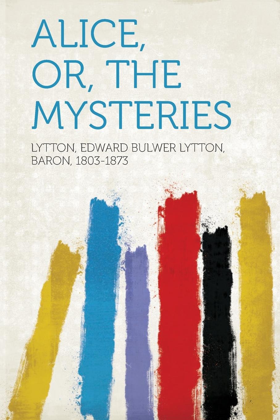 Alice, Or, the Mysteries Politics & History