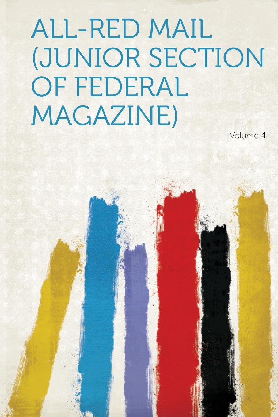 All-Red Mail (Junior Section of Federal Magazine) Volume 4 Politics & History