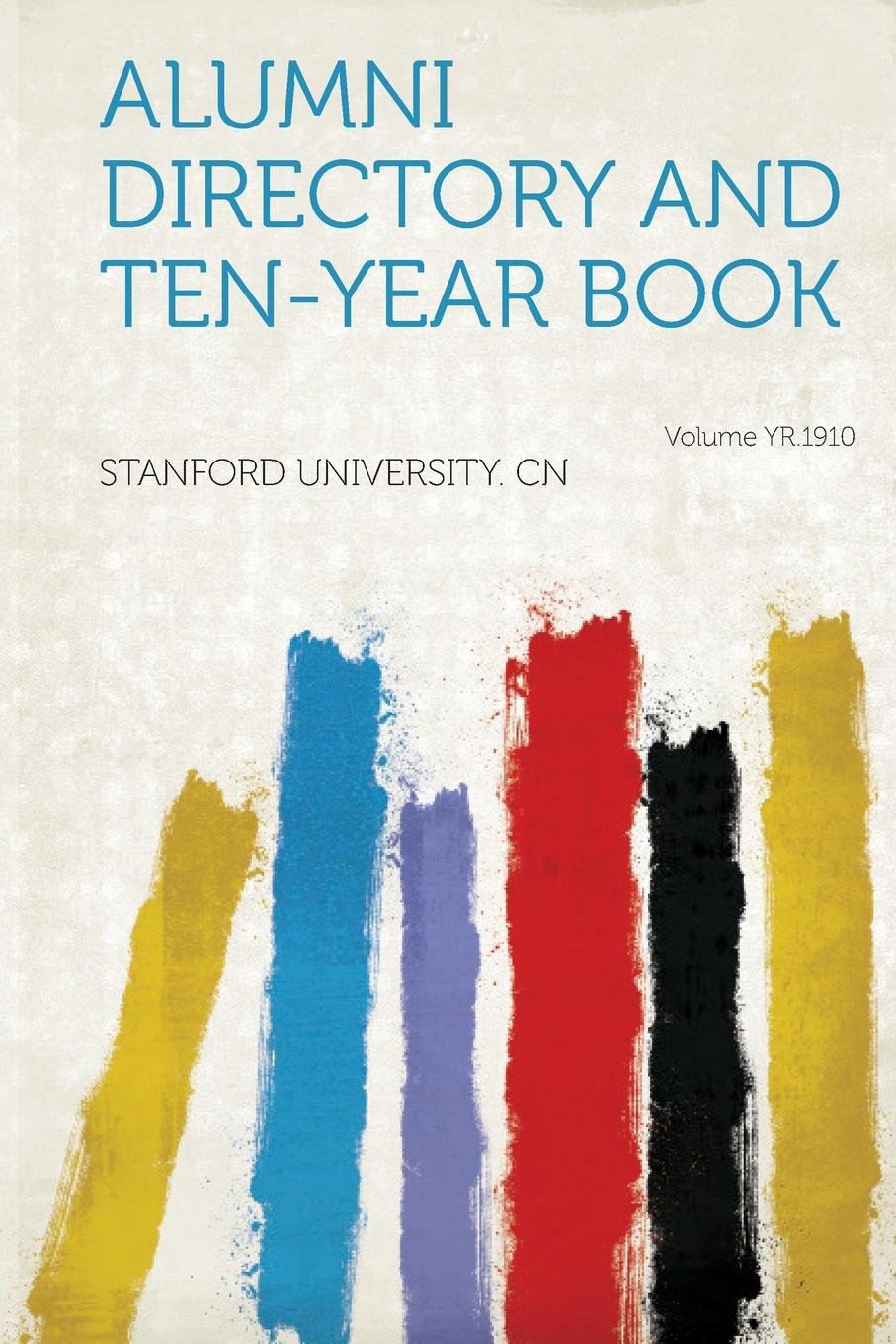 Alumni Directory and Ten-Year Book Volume Yr.1910 Politics & History
