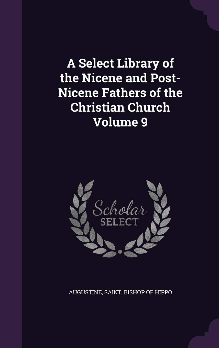 A Select Library of the Nicene and Post-Nicene Fathers of the Christian Church (Volume 9) book