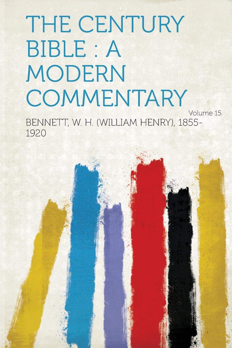 The Century Bible: A Modern Commentary Volume 15 Politics & History