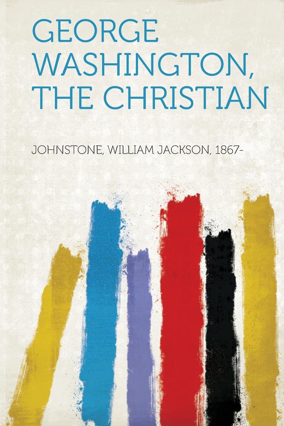 George Washington, the Christian Politics & Society