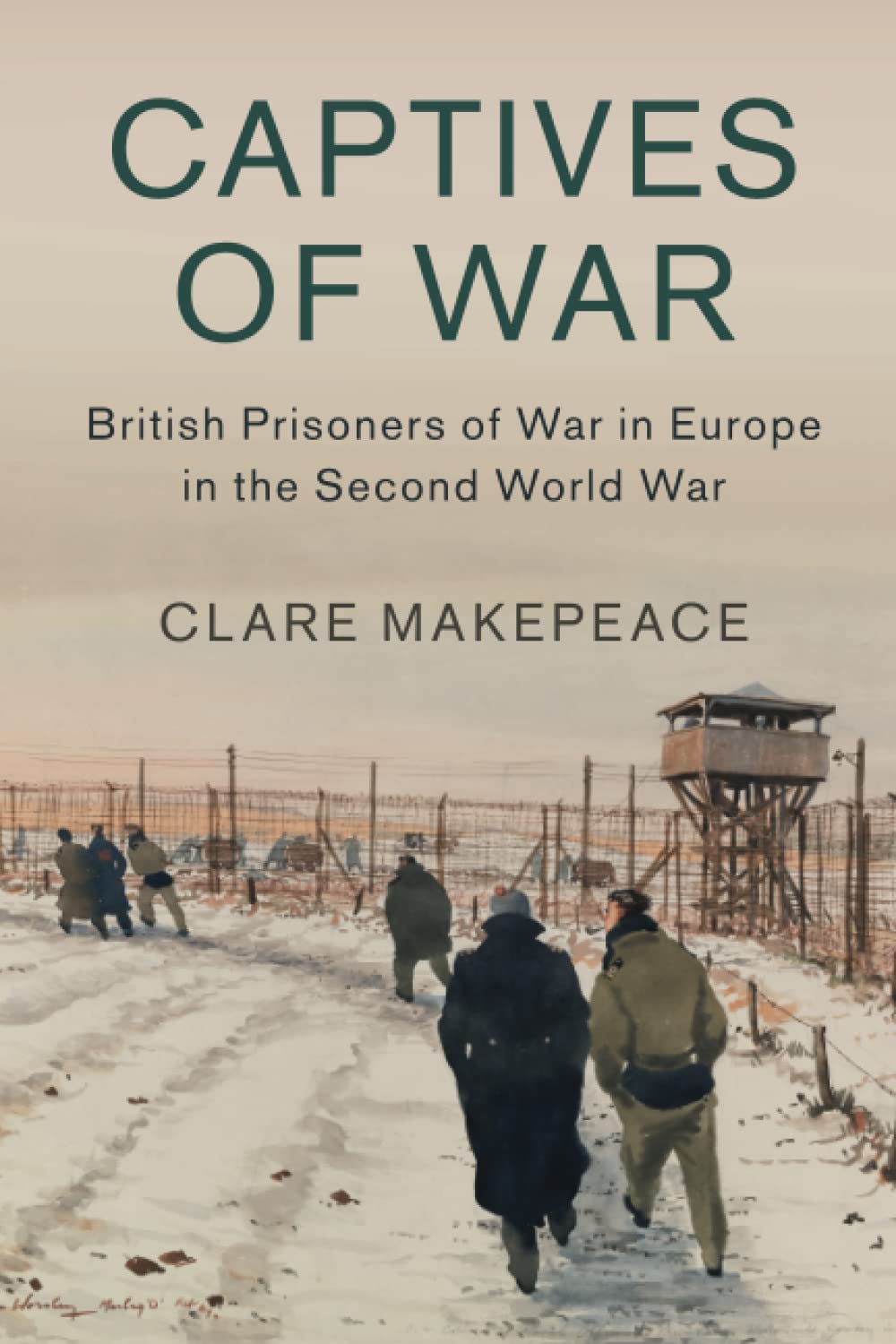Captives of War: British Prisoners of War in Europe in the Second World War (Studies in the Social and Cultural History of Modern Warfare, 51, Band 51) Social Sciences