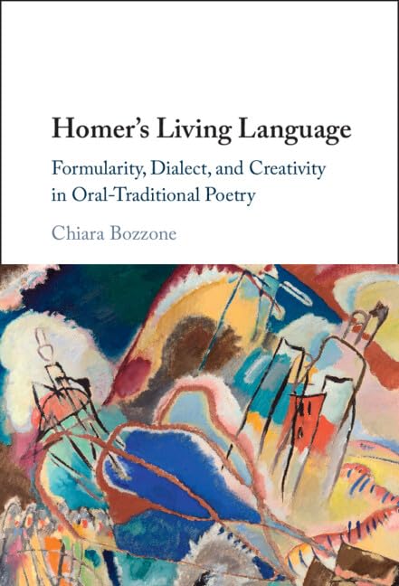 Homer's Living Language: Formularity, Dialect, and Creativity in Oral-traditional Poetry Fairy Tales & Legends