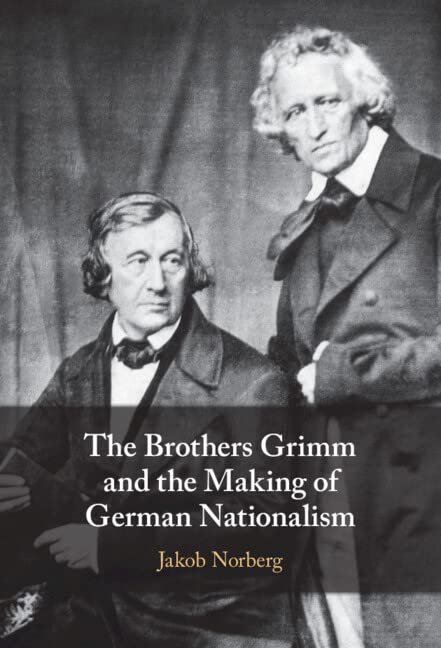 The Brothers Grimm and the Making of German Nationalism Contemporary literature