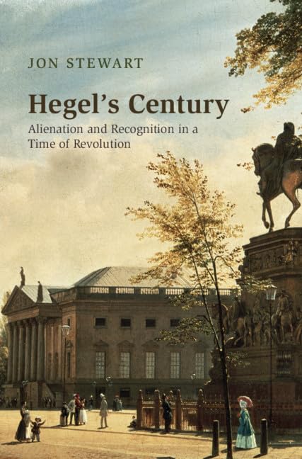 Hegel's Century: Alienation and Recognition in a Time of Revolution Philosophy