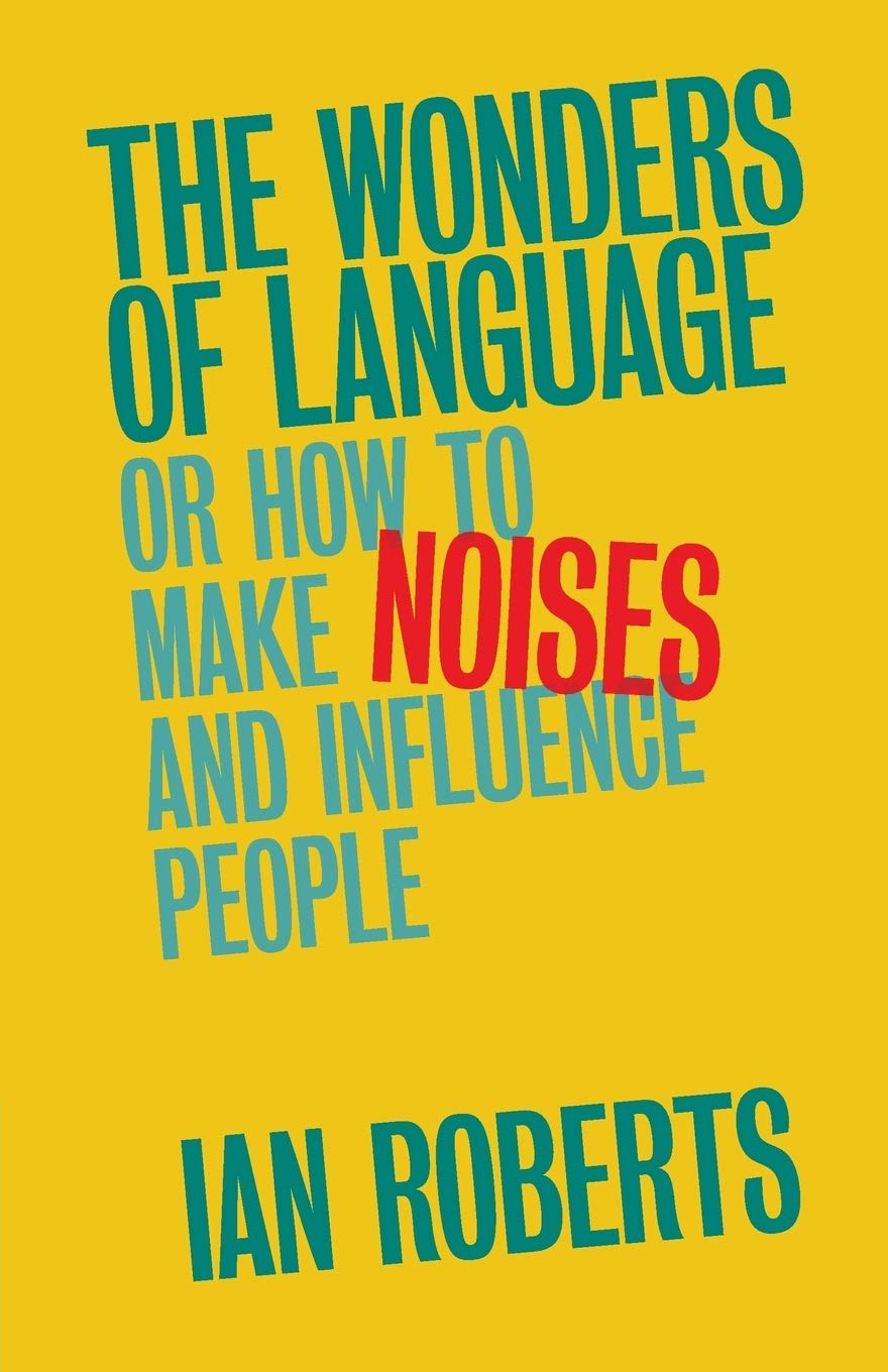 The Wonders of Language: Or: How to Make Noises and Influence People book