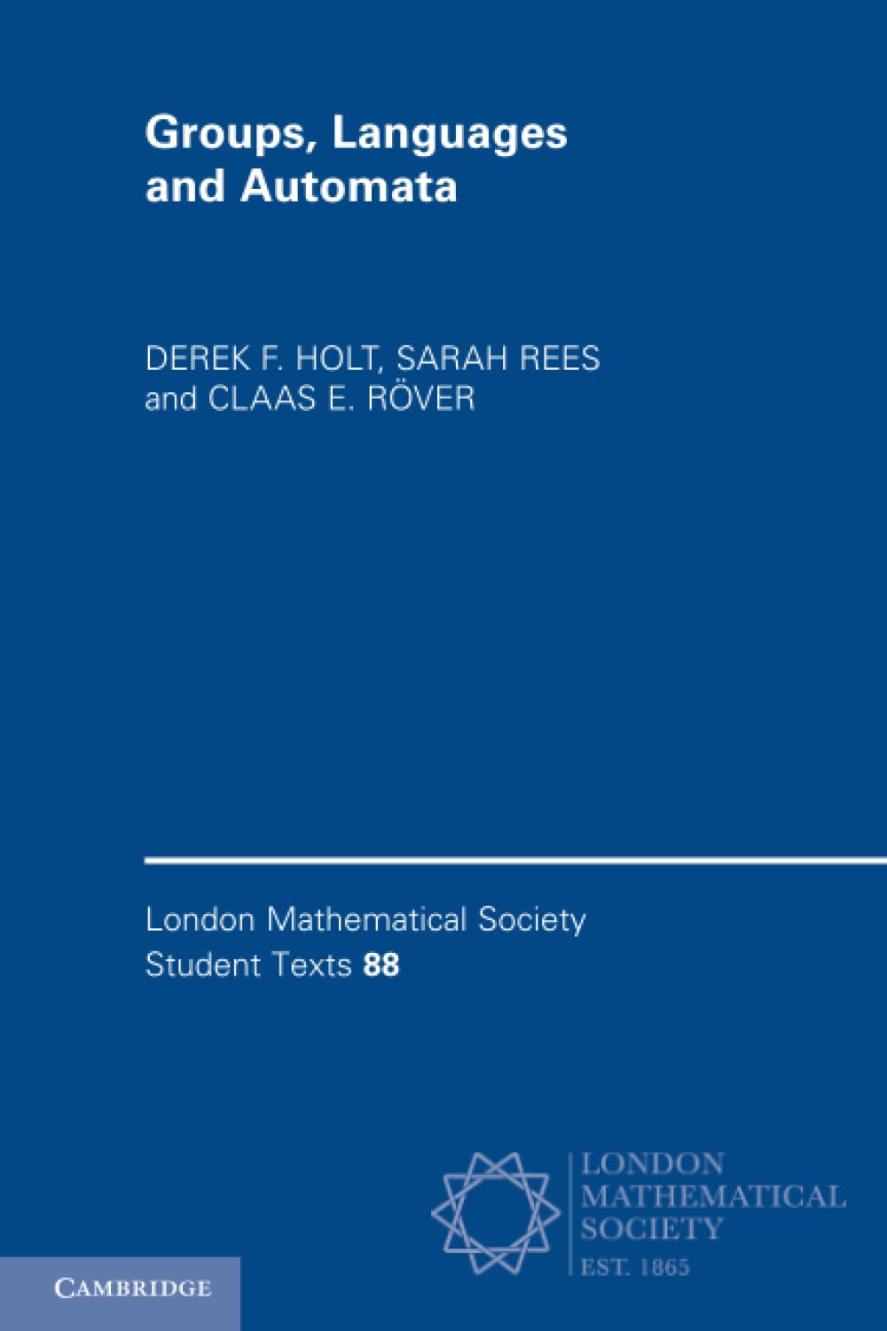 Groups, Languages and Automata (London Mathematical Society Student Texts, 88, Band 88) Mathematics