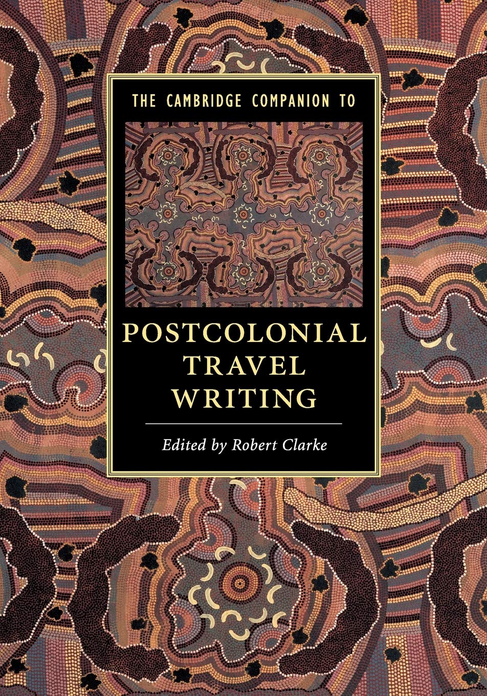 The Cambridge Companion to Postcolonial Travel             Writing Contemporary literature